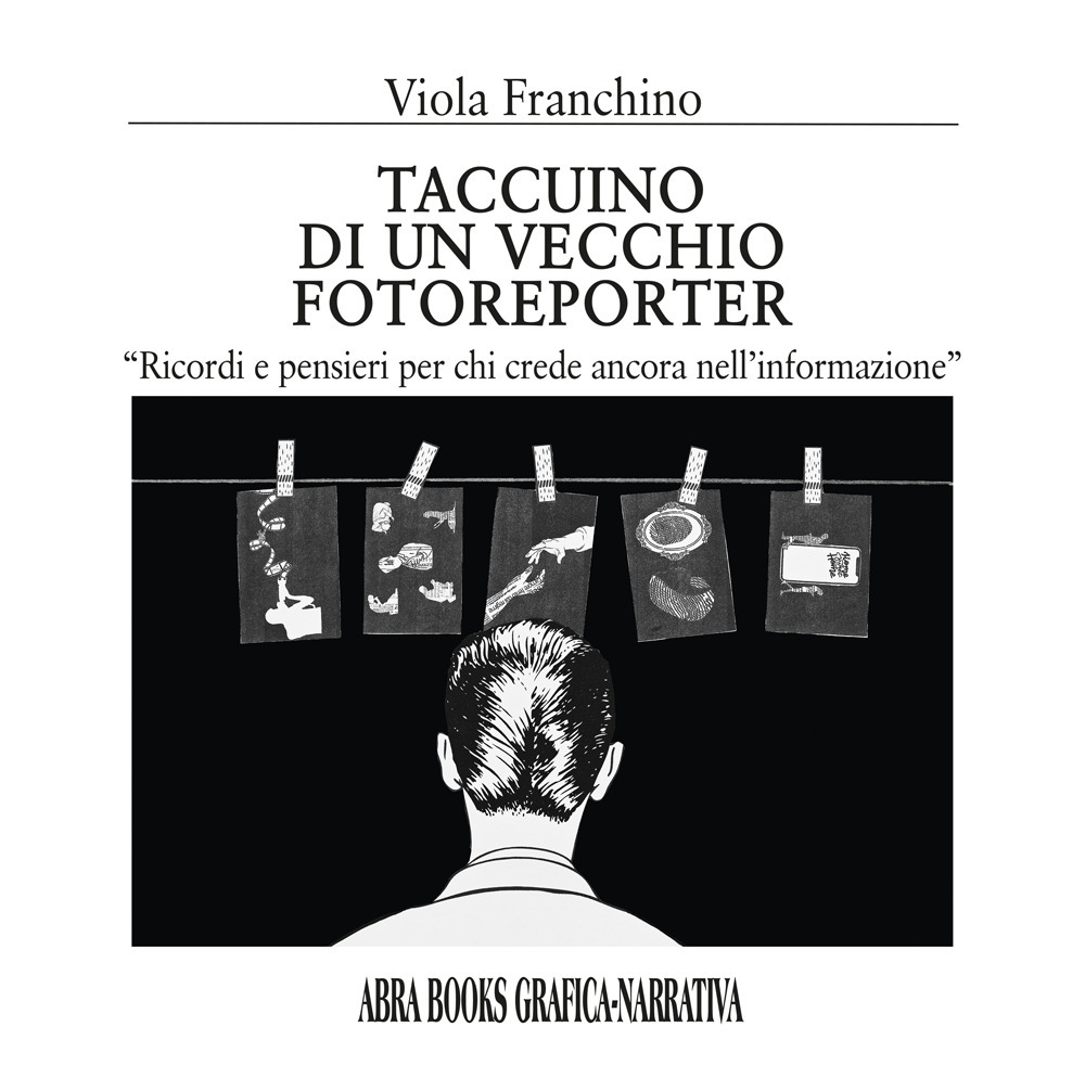 Taccuino di un vecchio fotoreporter. Grafica-narrativa