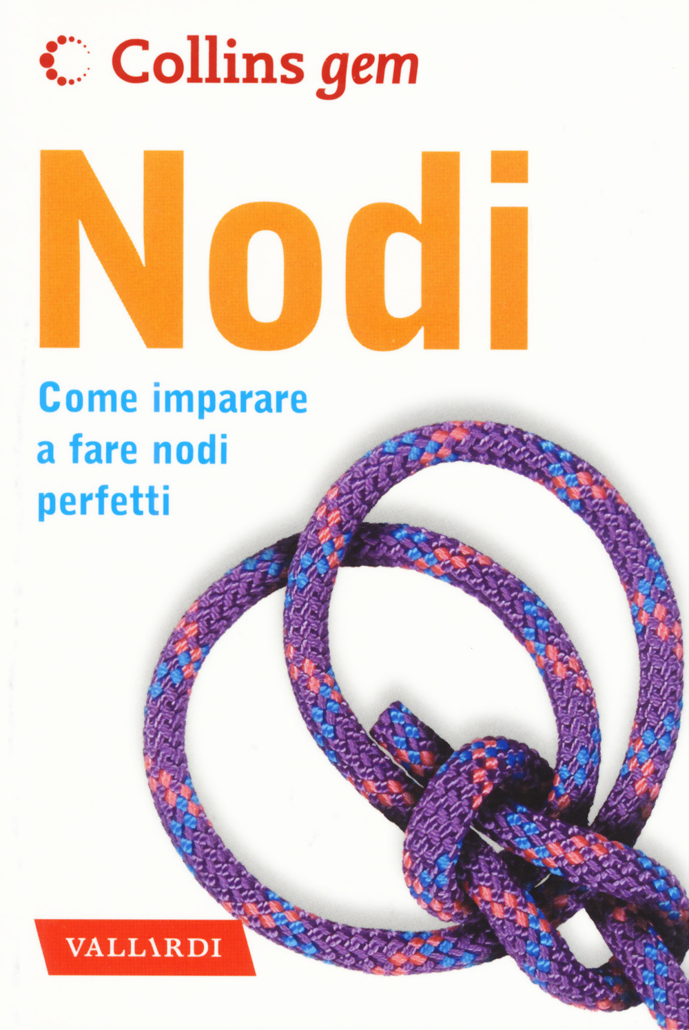 Nodi. Come imparare a fare nodi perfetti