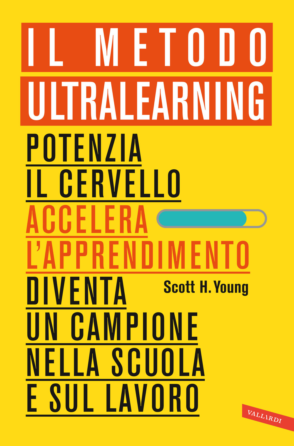 Il Metodo Ultralearning. Potenzia il cervello, accelera l'apprendimento, diventa un campione nella scuola e sul lavoro