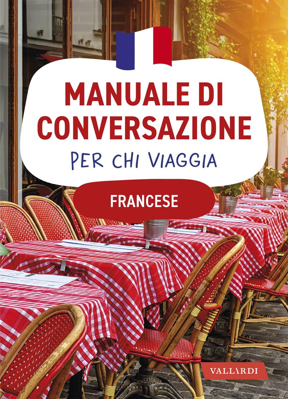 Francese. Manuale di conversazione per chi viaggia