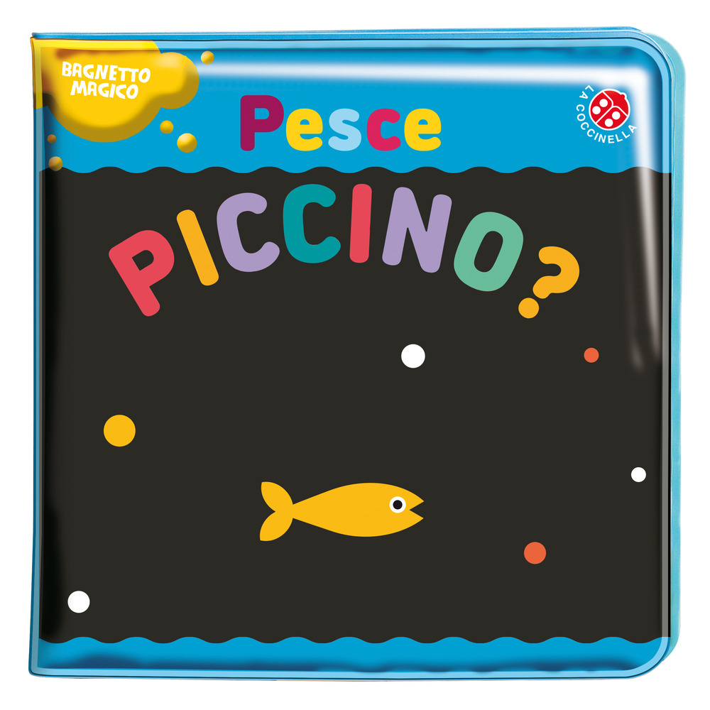 Pesce piccino? Ediz. a colori