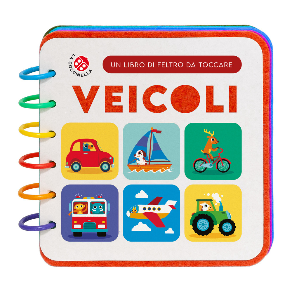 Veicoli. Un libro di feltro da toccare. Ediz. a colori