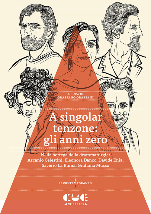 A singolar tenzone: gli anni zero. Nella bottega della drammaturgia: Ascanio Celestini, Eleonora Danco, Davide Enia, Saverio La Ruina, Giuliana Musso