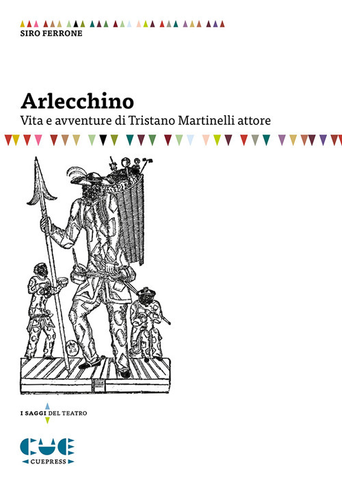 Arlecchino. Vita e avventure di Tristano Martinelli attore