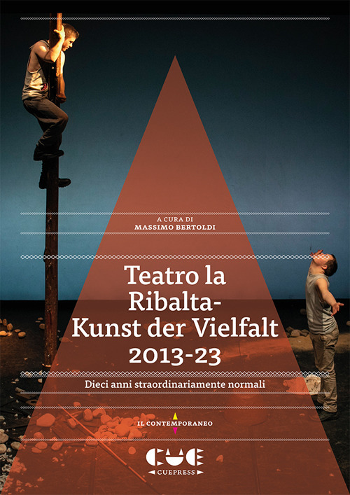 Teatro la Ribalta-Kunst der Vielfalt 2013-23. Dieci anni straordinariamente normali