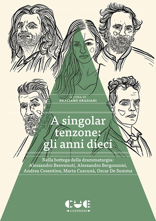 A singolar tenzone: gli anni dieci. Nella bottega della drammaturgia: Alessandro Benvenuti, Alessandro Bergonzoni, Andrea Cosentino, Marta Cuscunà, Oscar De Summa