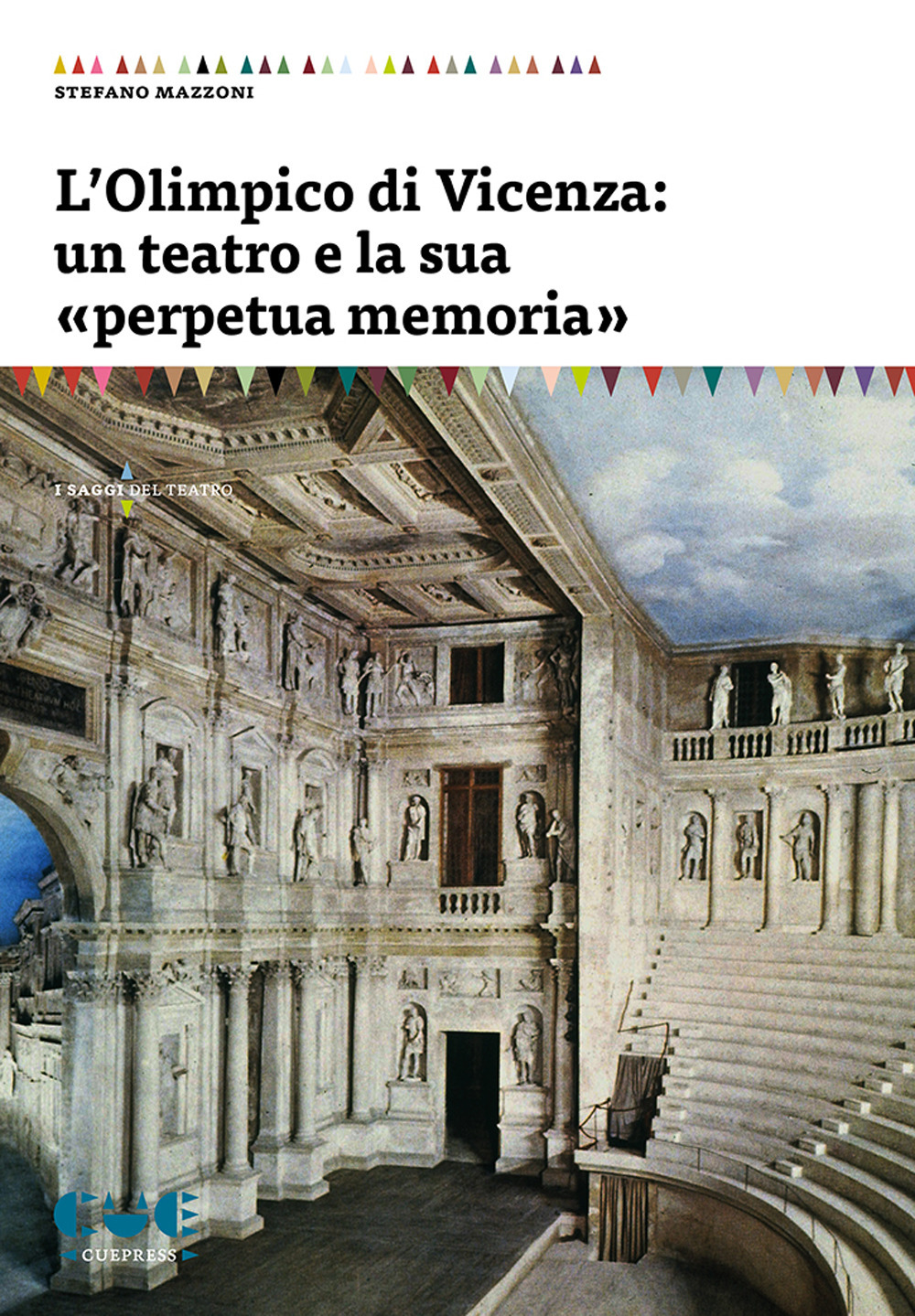 L'Olimpico di Vicenza: un teatro e la sua «perpetua memoria»