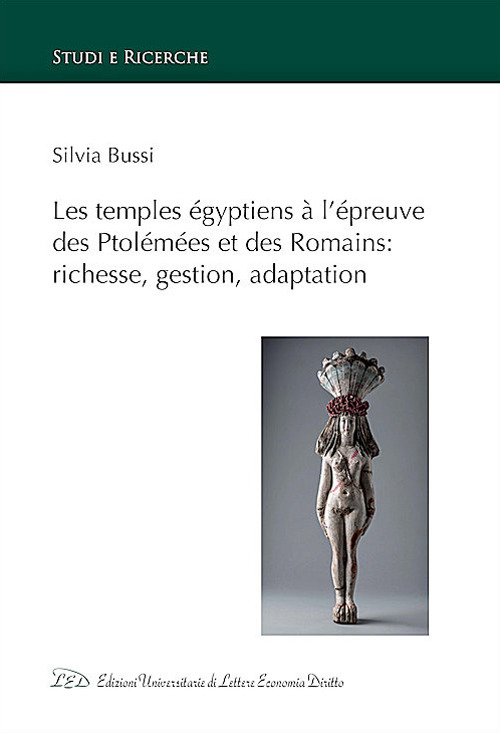 Les temples égyptiens à l'épreuve des Ptolémées et des Romains: richesse, gestion, adaptation