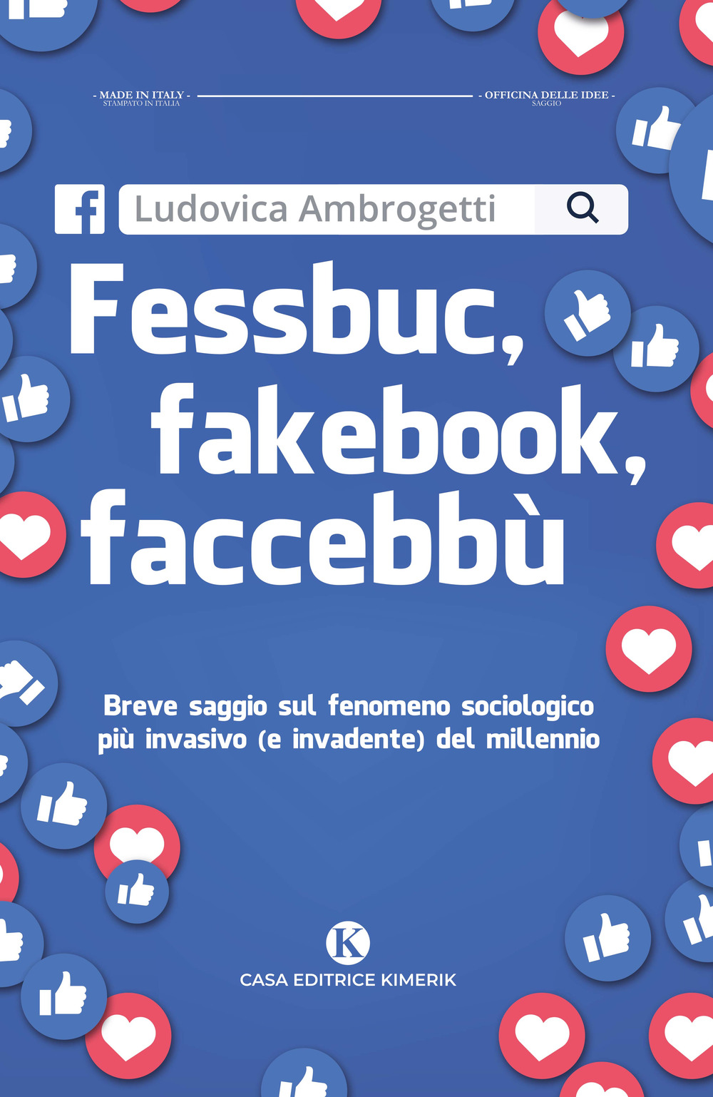 Fessbuc, fakebook, faccebbù. Breve saggio sul fenomeno sociologico più invasivo (e invadente) del millennio