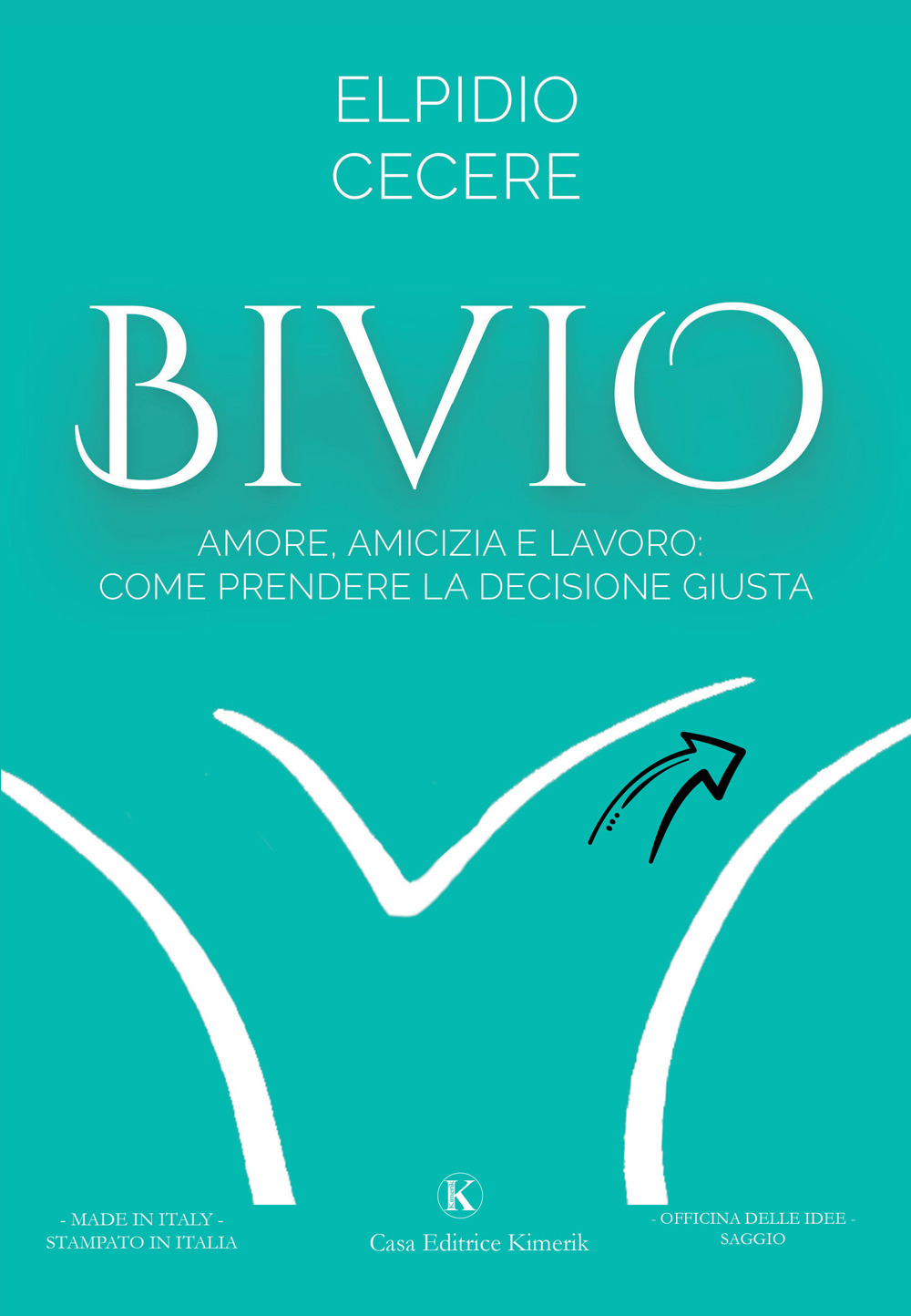 Bivio. Amore, amicizia e lavoro: come prendere la decisione giusta