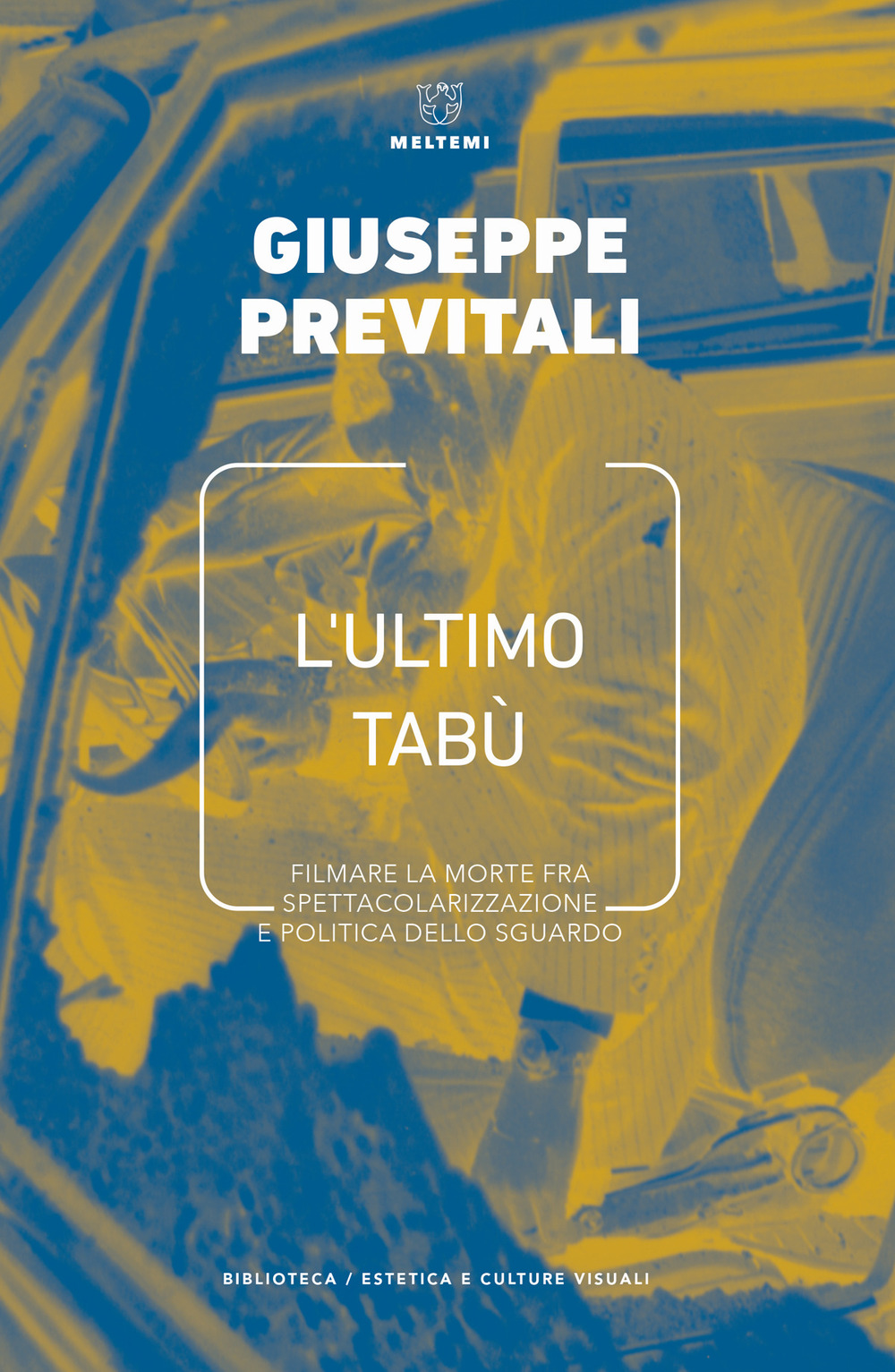 L'ultimo tabù. Filmare la morte fra spettacolarizzazione e politica dello sguardo