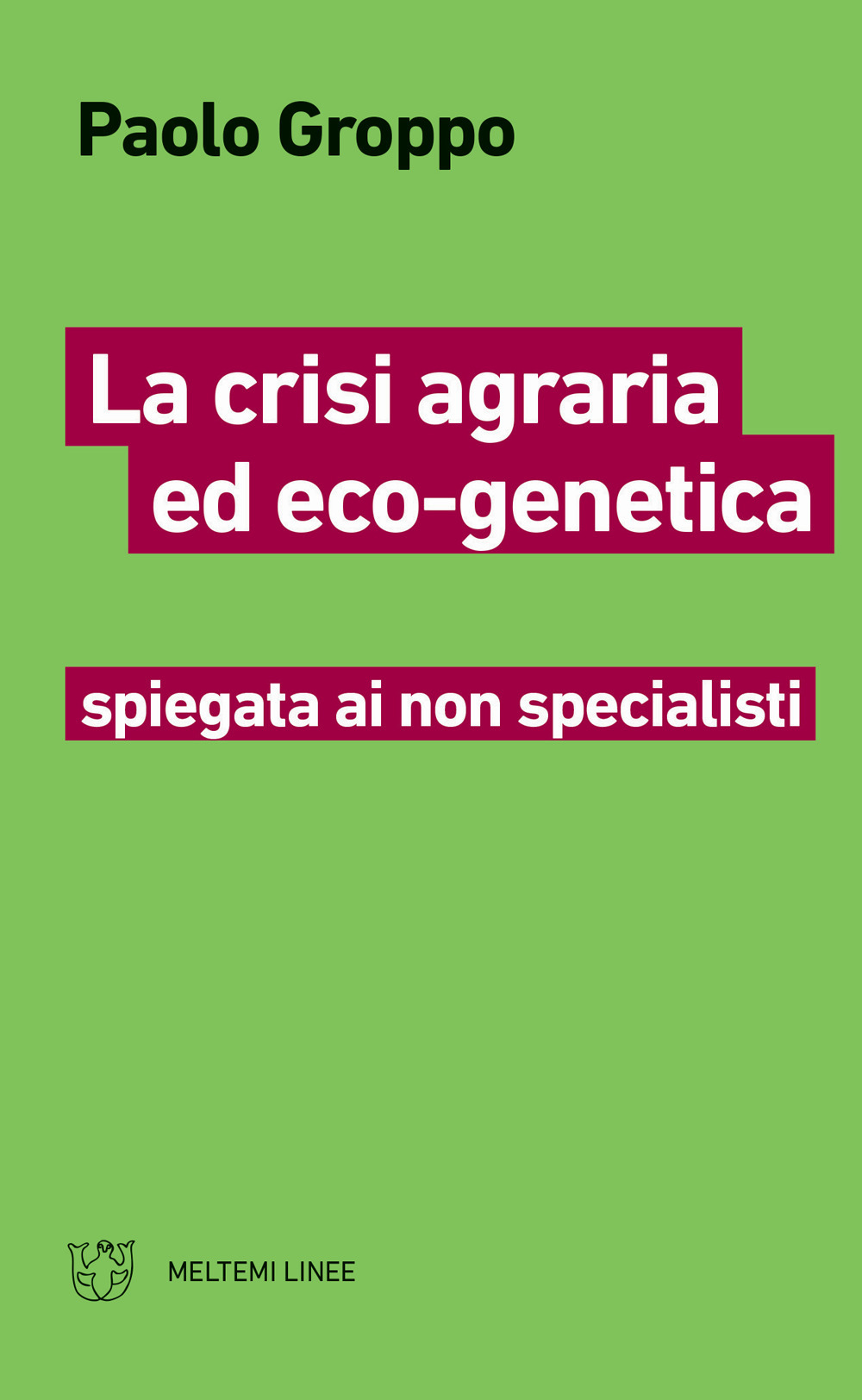 La crisi agraria ed eco-genetica spiegata ai non specialisti