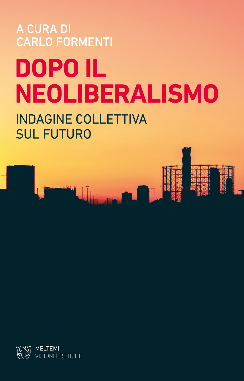 Dopo il neoliberalismo. Indagine collettiva sul futuro