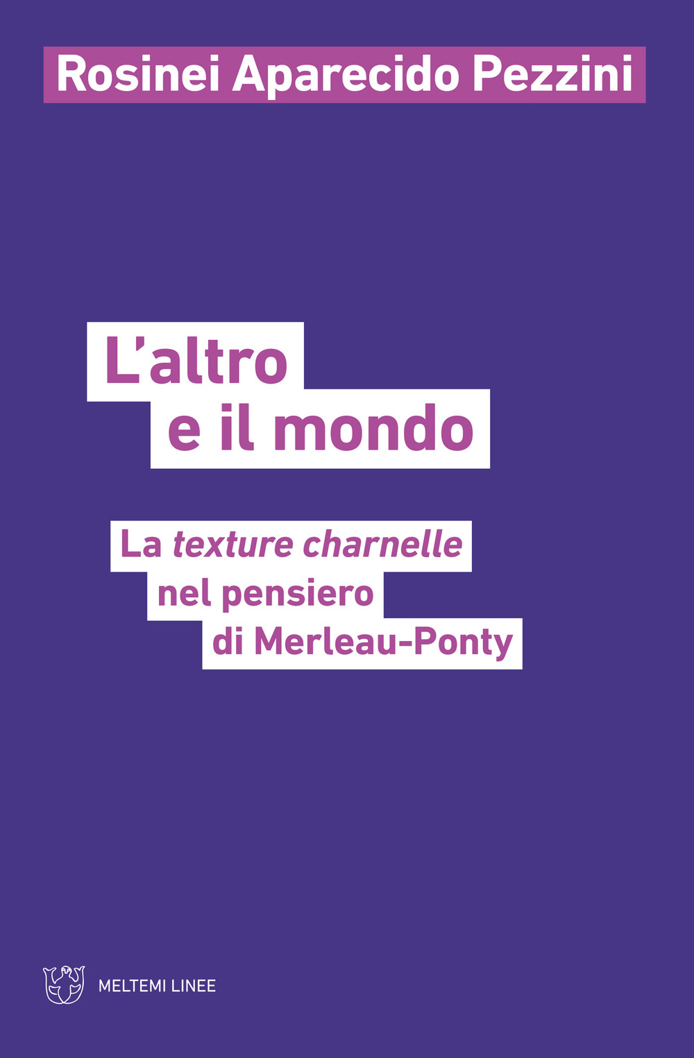 L'altro e il mondo. La texture charnelle nel pensiero di Merleau-Ponty