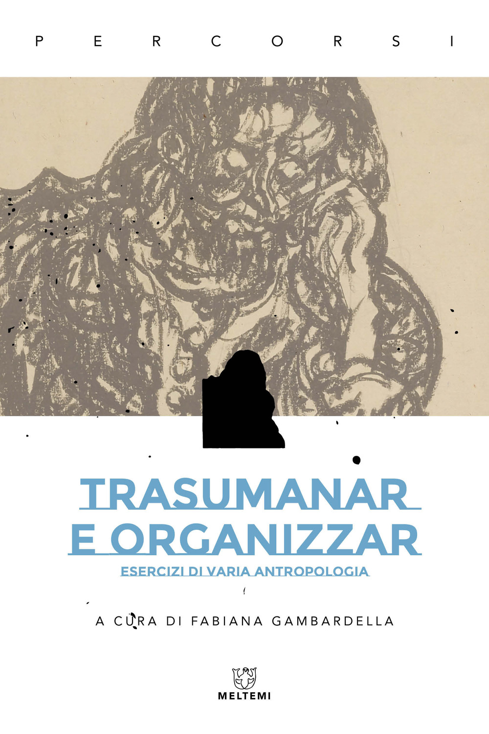 Trasumanar e organizzar. Esercizi di varia antropologia