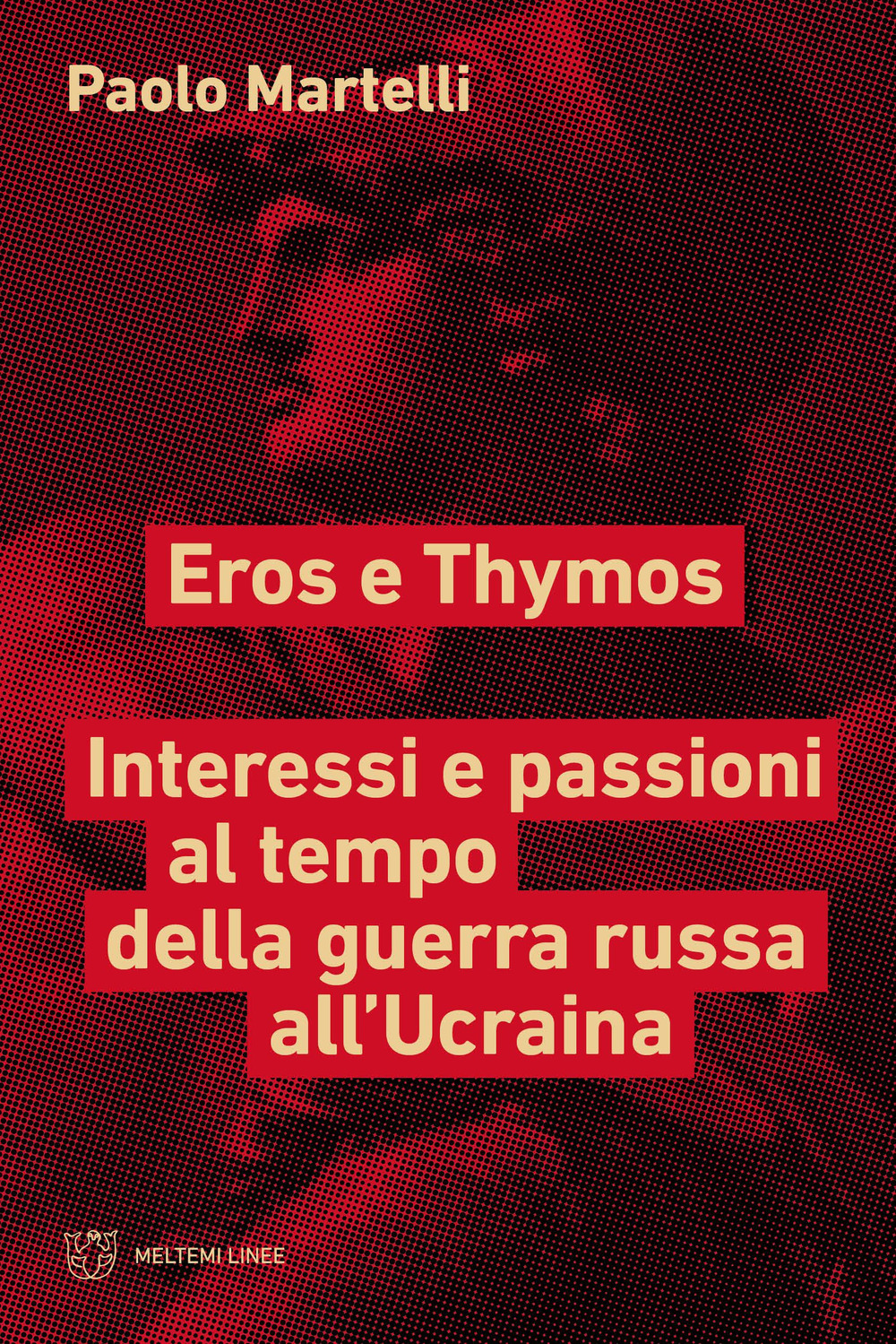 Eros e Thymos. Interesse e passioni al tempo della guerra russa all'Ucraina