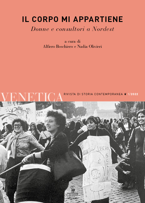 Venetica. Annuario di storia delle Venezie in età contemporanea (2022). Vol. 1: Il corpo mi appartiene. Donne e consultori a Nordest