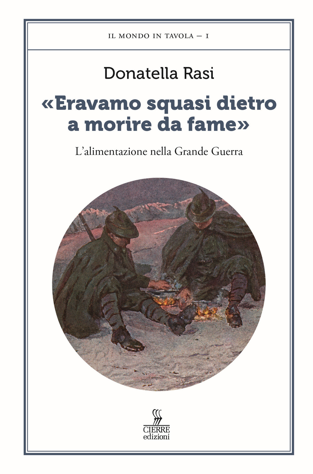 «Eravamo squasi dietro a morire da fame». L'alimentazione nella Grande Guerra