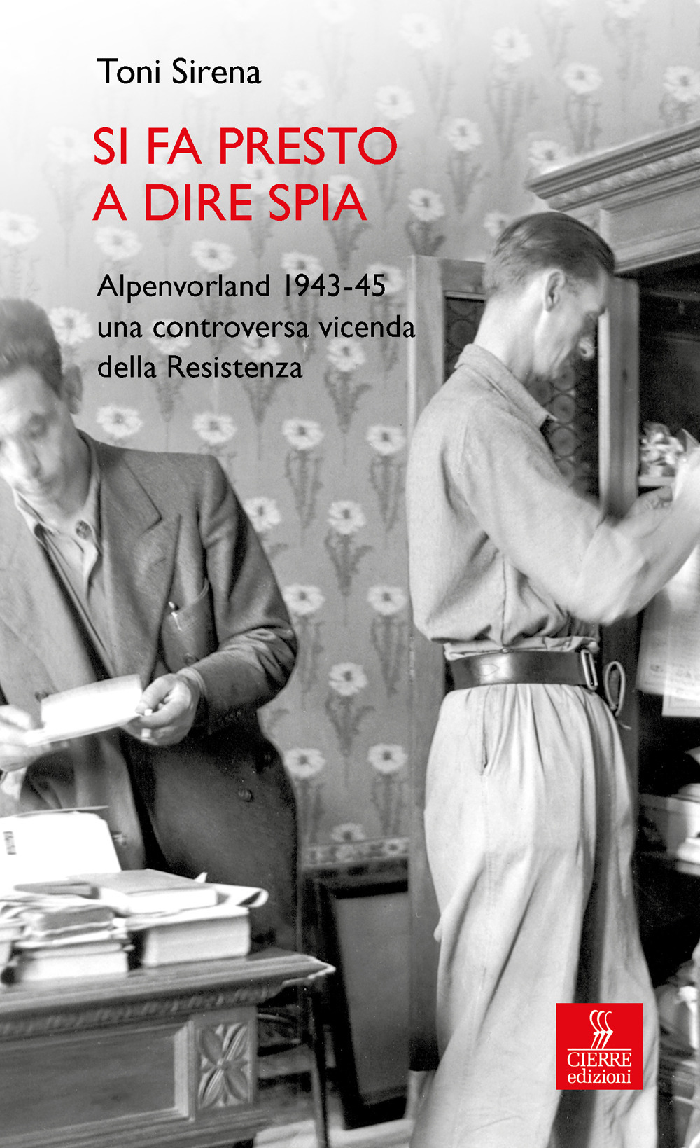 Si fa presto a dire spia. Alpenvorland 1943-45 una controversa vicenda della Resistenza