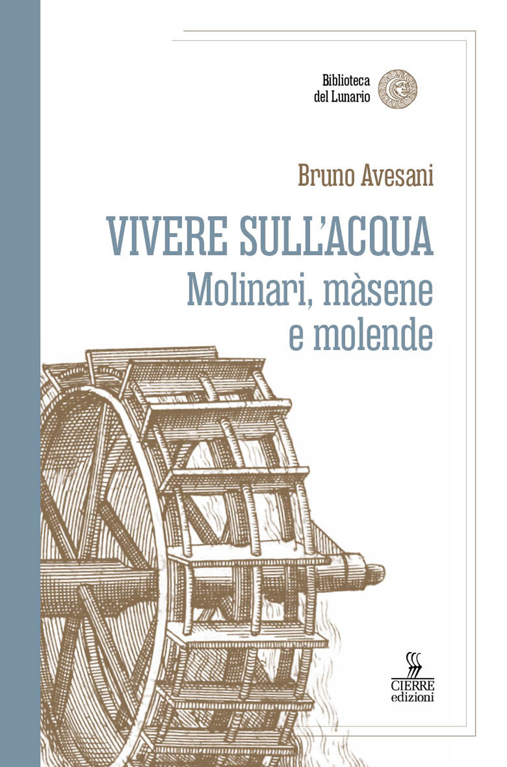 Vivere sull'acqua. Molinari, màsene e molende