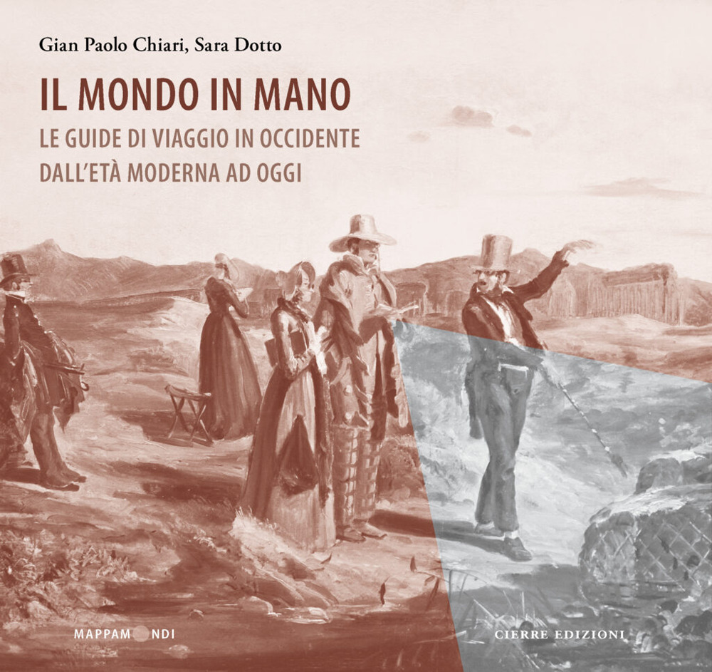 Il mondo in mano. Le guide di viaggio in Occidente dall'età moderna ad oggi