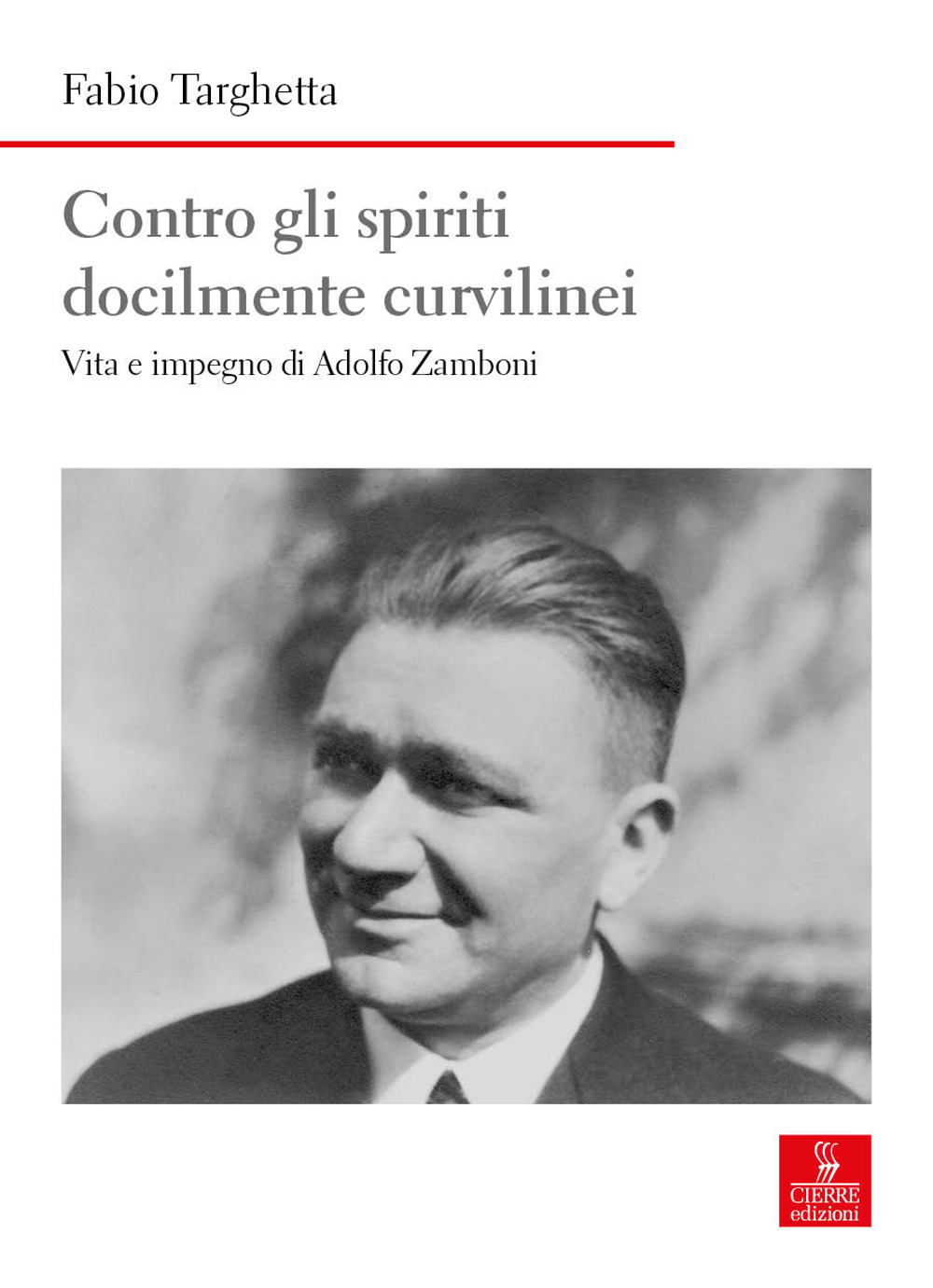 Contro gli spiriti docilmente curvilinei. Vita e impegno di Adolfo Zamboni