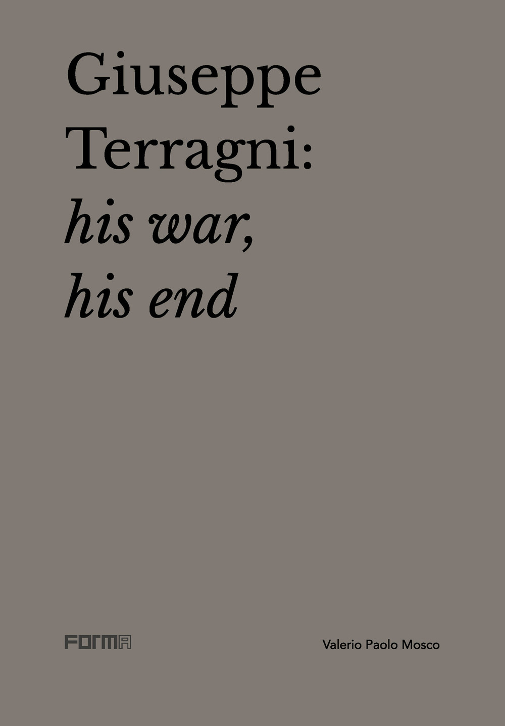 Giuseppe Terragni: la guerra, la fine. Ediz. inglese