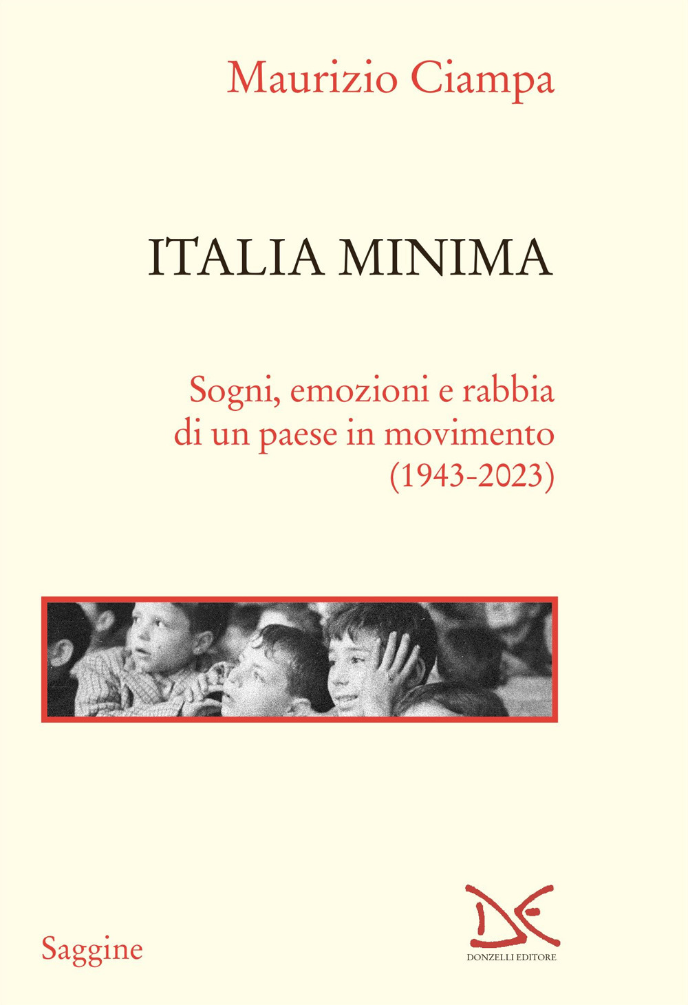 Italia minima. Sogni, emozioni e rabbia di un paese in movimento (1943-2023)