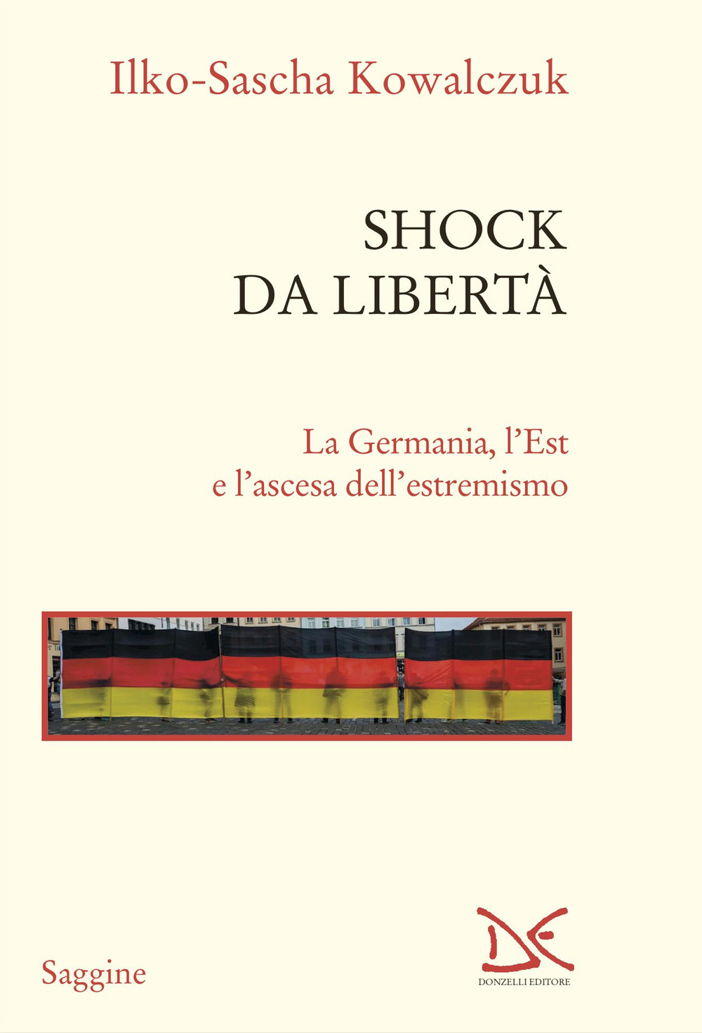 Shock da libertà. La Germania, l'Est e l'ascesa dell'estremismo