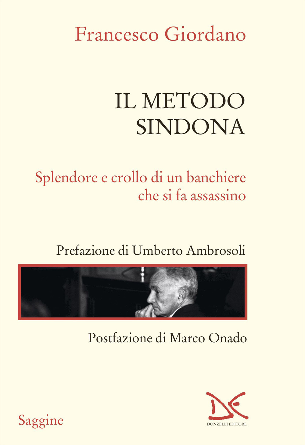 Il metodo Sindona. Splendore e crollo di un banchiere che si fa assassino