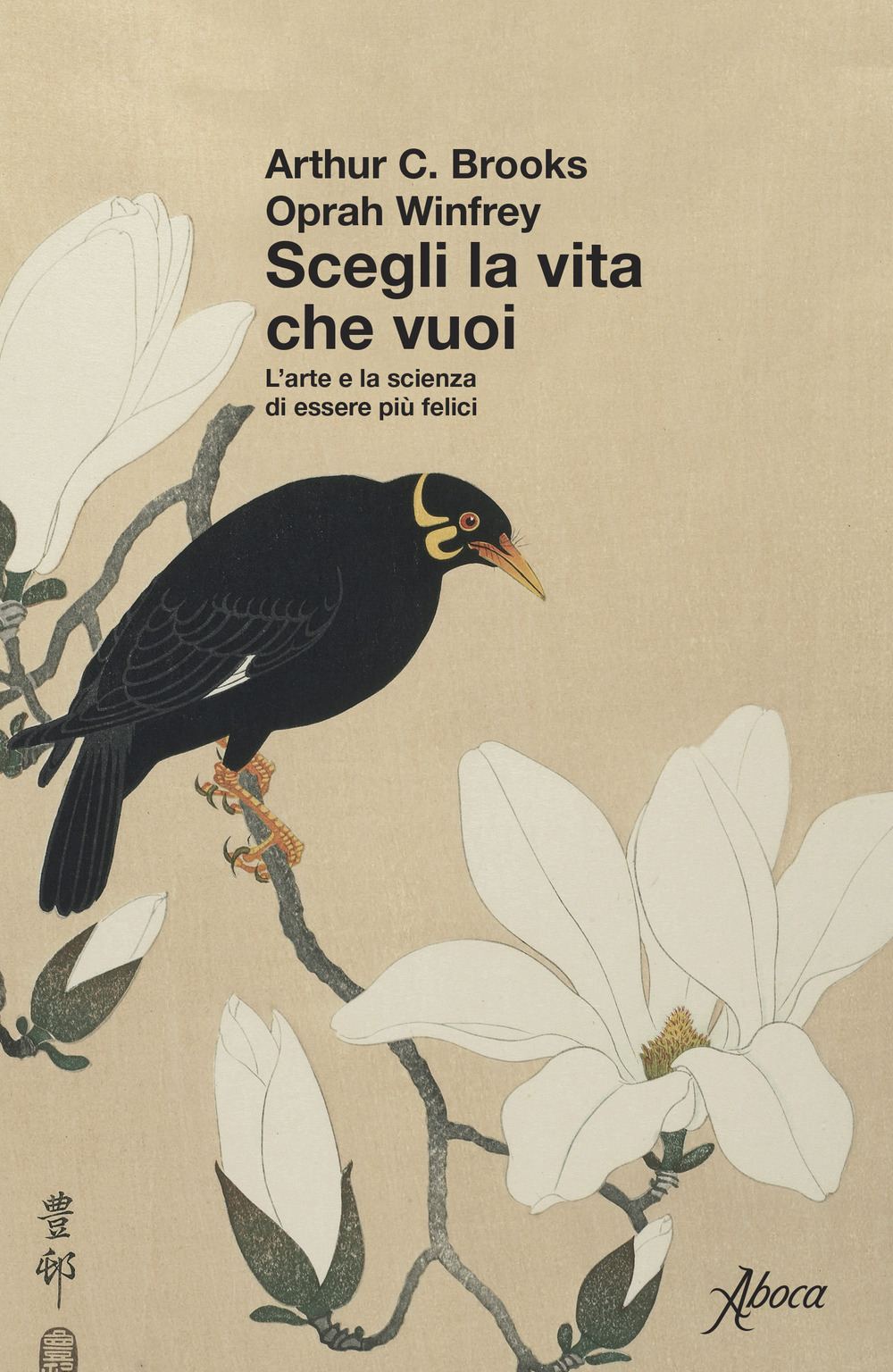 Scegli la vita che vuoi. L'arte e la scienza di essere più felici