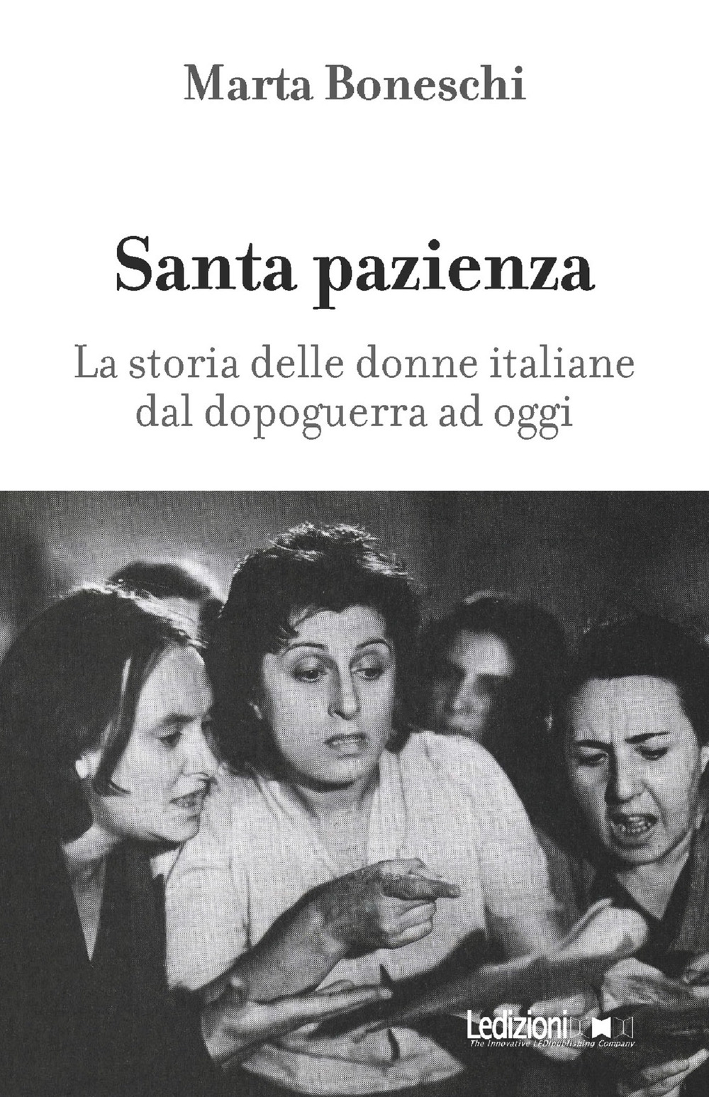 Santa pazienza. La storia delle donne italiane dal dopoguerra ad oggi