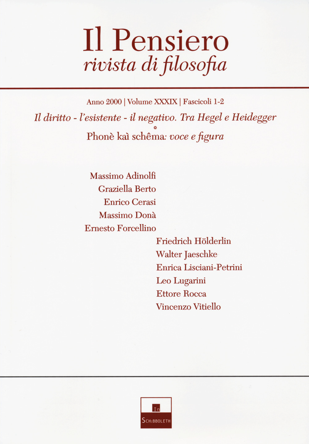 Il pensiero. Rivista di filosofia (2000). Vol. 39: Il diritto, l'esistente, il negativo. Tra Hegel e Heidegger. Phonè kaì schêma: voce e figura