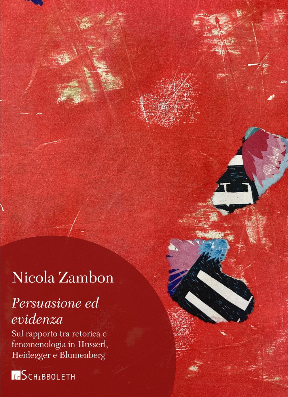 Persuasione ed evidenza. Sul rapporto tra retorica e fenomenologia in Husserl, Heidegger e Blumenberg