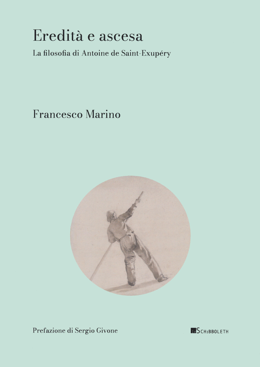 Eredità e ascesa. La filosofia di Antoine de Saint-Éxupery