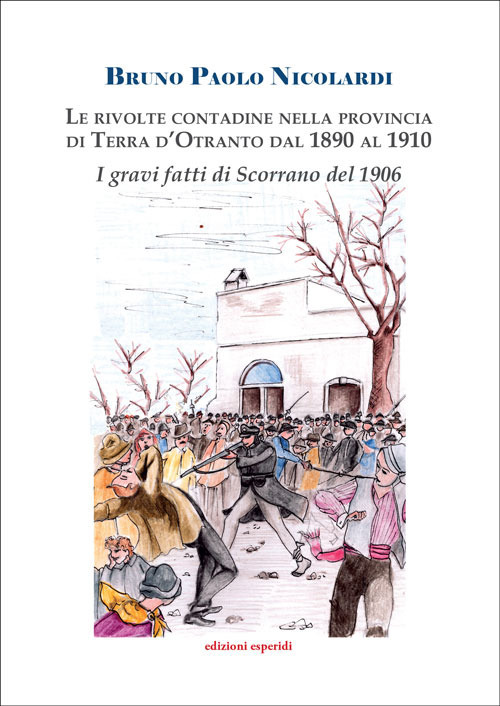 Le rivolte contadine nella Provincia di Terra d'Otranto dal 1890 al 1910. I gravi fatti di Scorrano