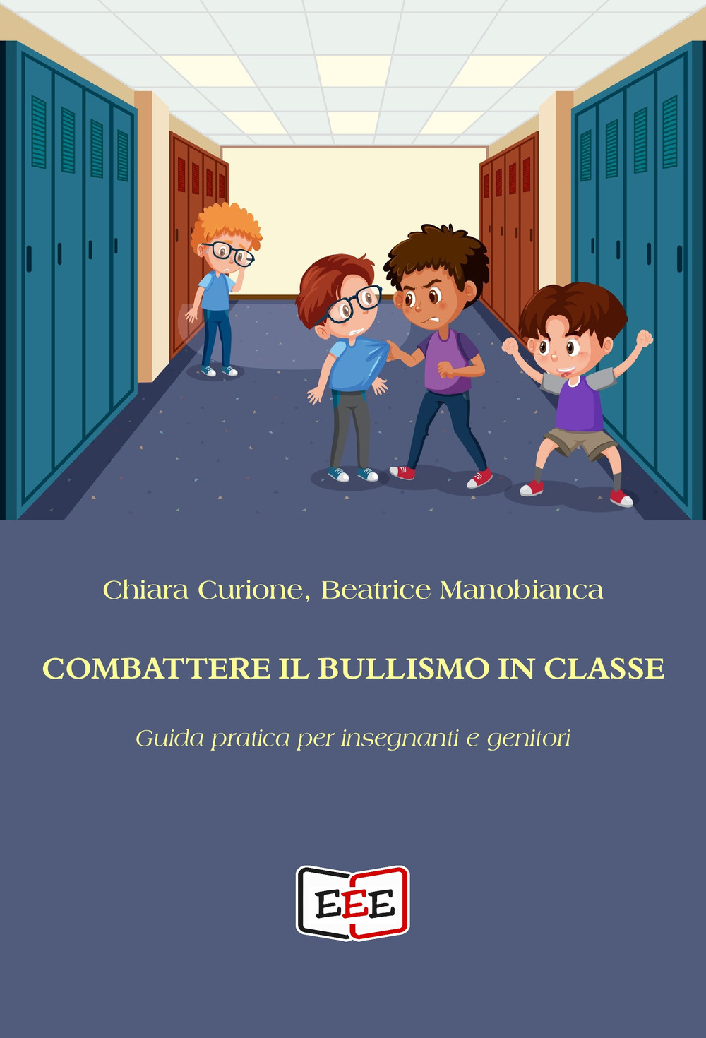 Combattere il bullismo in classe. Guida pratica per insegnanti e genitori