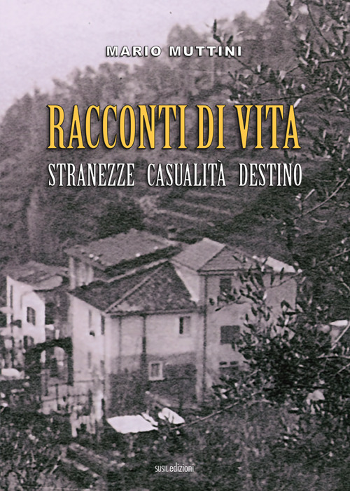 Racconti di vita. Stranezze casualità destino