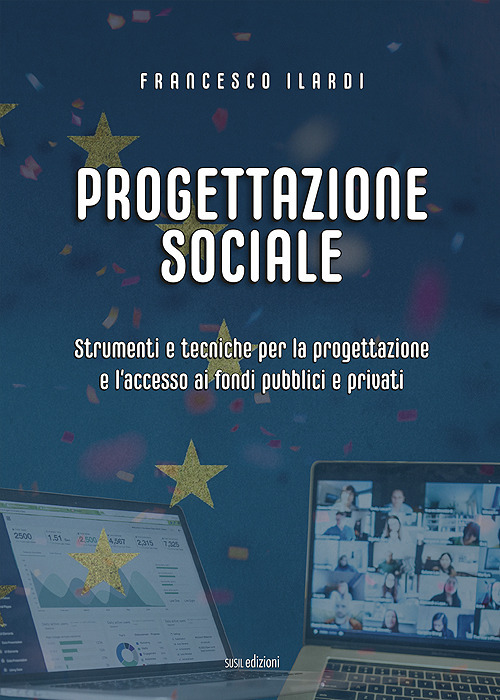 Progettazione sociale. Strumenti e tecniche per la progettazione e l'accesso ai fondi pubblici e privati