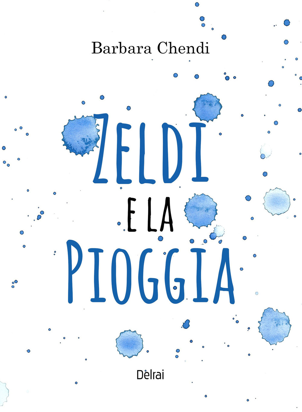 Zeldi e la pioggia. Ediz. illustrata