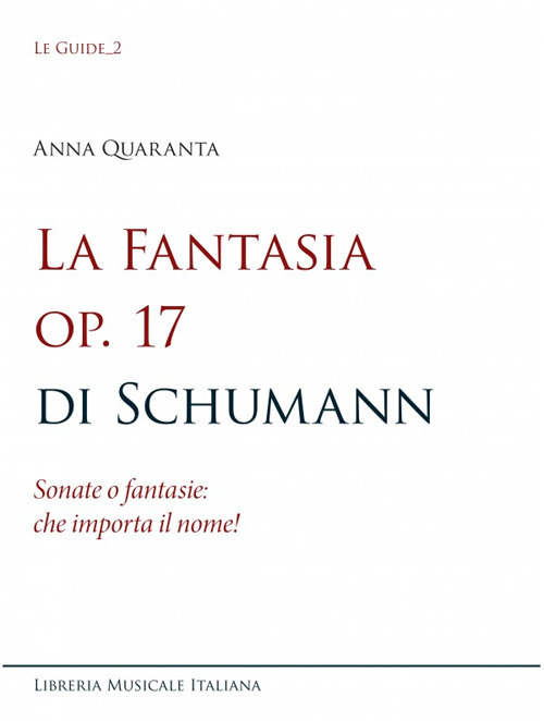 La Fantasia op. 17 di Schumann. Sonate o fantasie: che importa il nome!