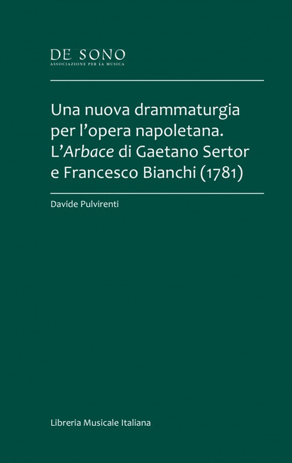 Una nuova drammaturgia per l'opera napoletana. L'Arbace di Gaetano Sertor e Francesco Bianchi (1781)