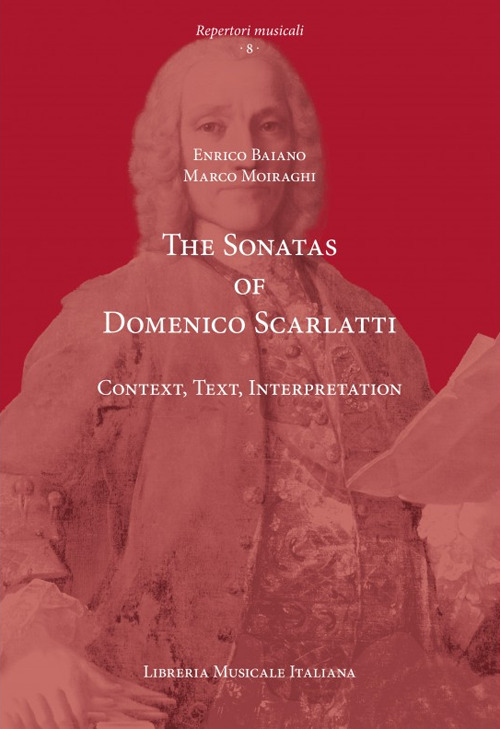 The sonatas of Domenico Scarlatti. Context, text, interpretation