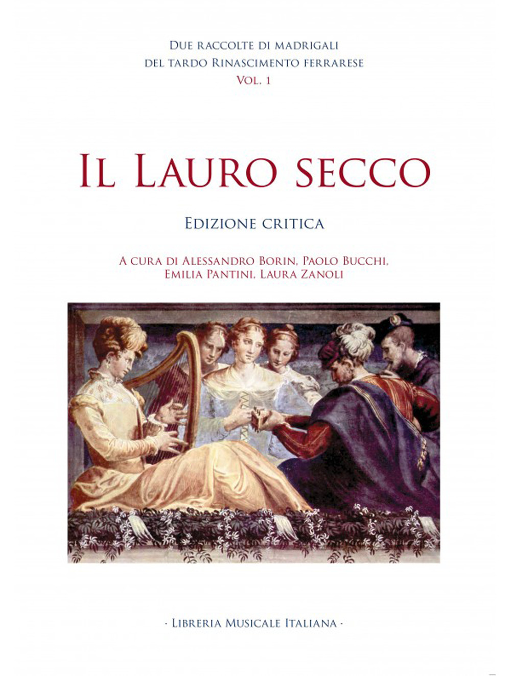 Due raccolte di madrigali del tardo Rinascimento ferrarese. Ediz. critica. Vol. 1: Il lauro secco