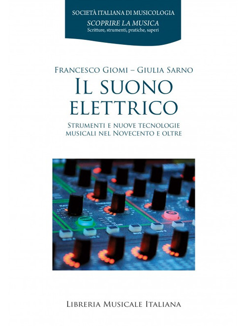 Il suono elettrico. Strumenti e nuove tecnologie musicali nel Novecento e oltre