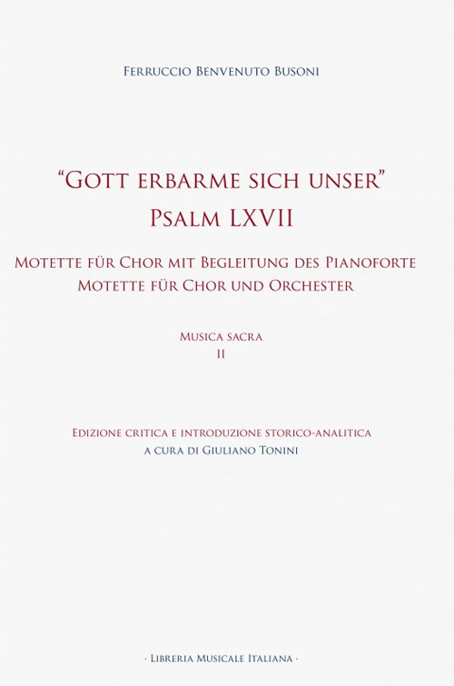 «Gott erbarme sich unser» Psalm LXVII. Motette für Chor mit Begleitung des Pianoforte Motette für Chor und Orchester. Ediz. critica