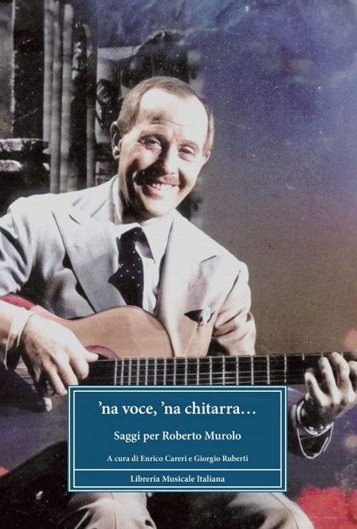 'Na voce e 'na chitarra... Saggi per Roberto Murolo