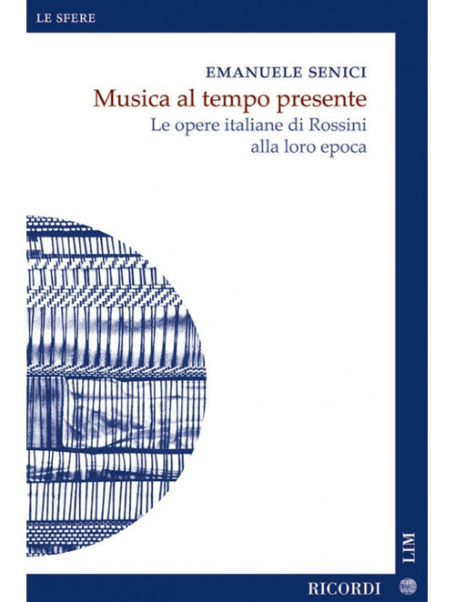 Musica al tempo presente. Le opere italiane di Rossini alla loro epoca