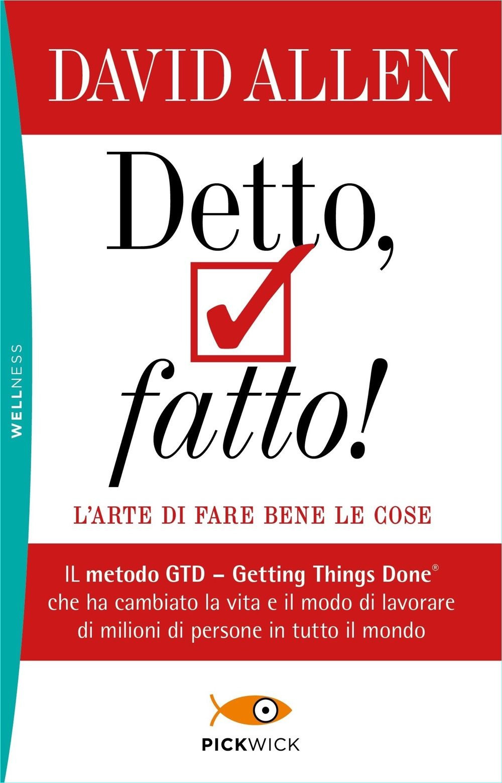 Detto, fatto! L'arte di fare bene le cose. Il metodo GTD - Getting Things Done® che ha cambiato la vita e il modo di lavorare di milioni di persone in tutto il mondo