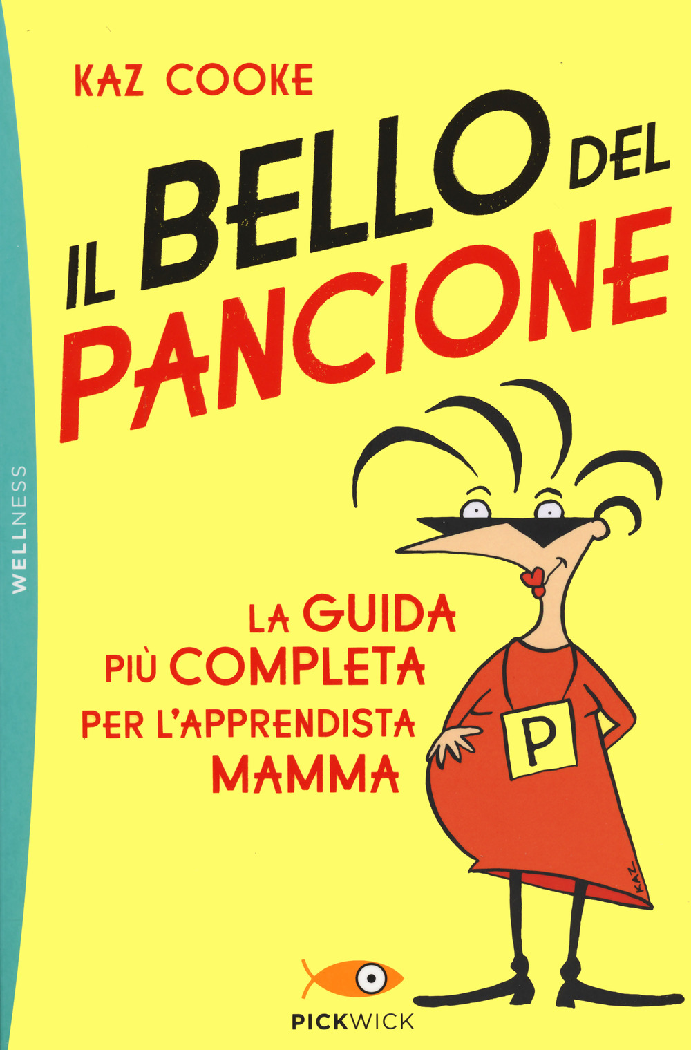 Il bello del pancione. La guida più completa per l'apprendista mamma